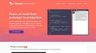 Phoenix is an Elixir web-framework that gives you peace of mind from development to production